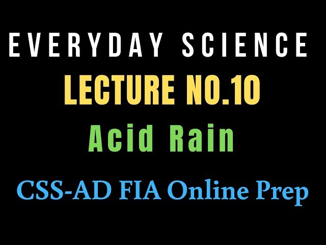Lecture No.10-Everyday Science (Acid Rain)-CSS & Assistant Director FIA Online Preparation