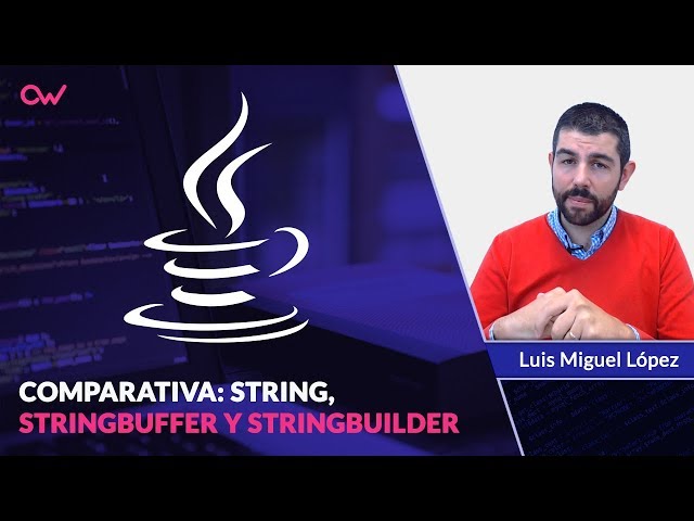 JAVA: DIFERENCIAS ENTRE STRING, STRINGBUFFER Y STRINGBUILDER