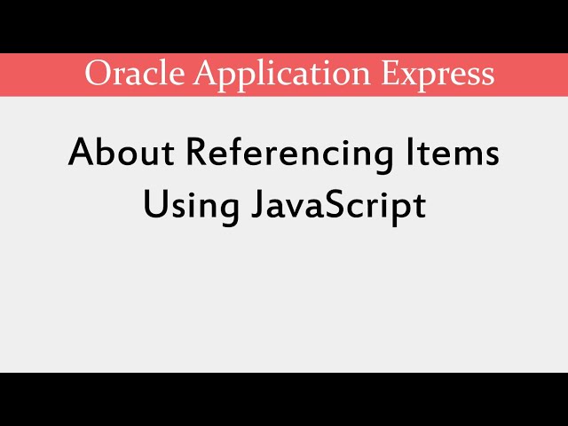 About Referencing Items Using JavaScript | Oracle APEX