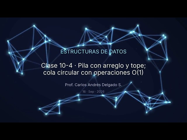 PUJ Data Structures 2026-II C10-4 Array-based stack and top pointer; circular queue with O(1) ope...