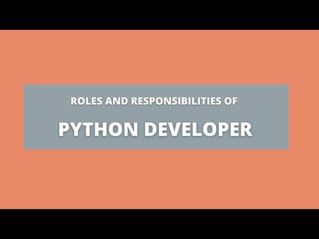 Roles and Responsibilities of Python Developer | With Course Duration and Salary Range