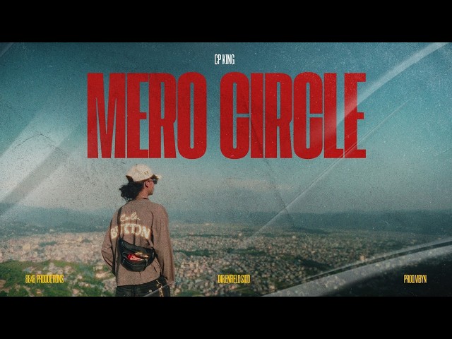 CP KING - MERO CIRCLE ( OFFICIAL VIDEO )
