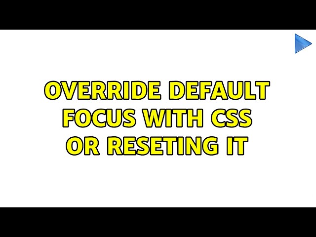 override default focus with css or reseting it