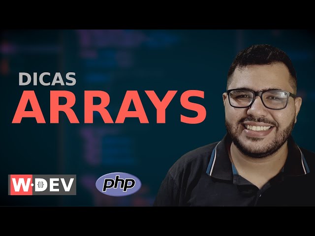 7 dicas sobre arrays em PHP - WDEV