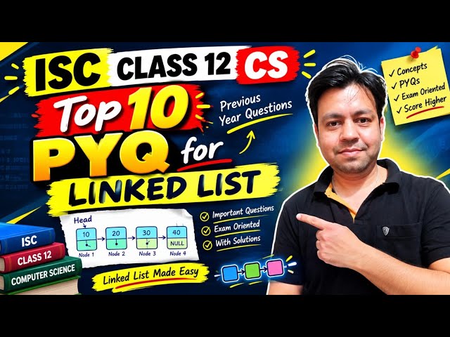 Top 10 Java Linked List PYQs Explained | ISC Class 12 Computer Science 🔥