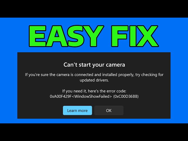 How To Fix Windows Can't Start Your Camera Error Code 0xA00F429F WindowShowFailed (0x887A0004)