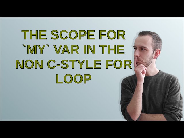 The scope for my var in the non C-style for loop