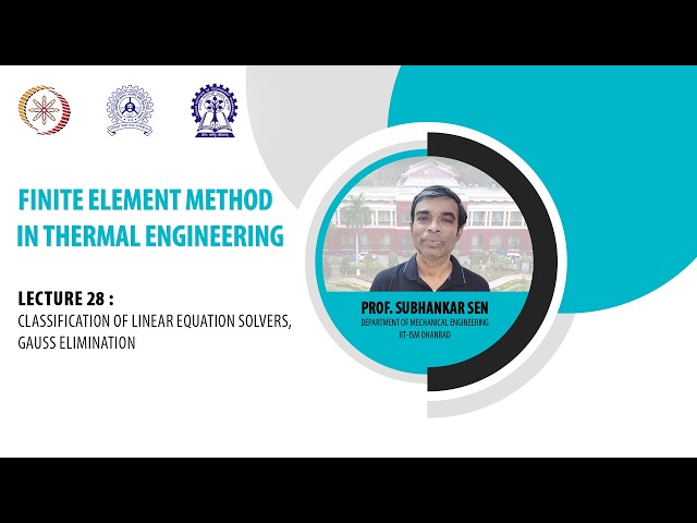 Lecture -28 : Classification of linear equation solvers, Gauss elimination