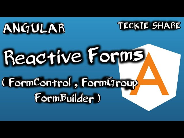 Angular 8 Reactive Forms using FormControl | FormGroup | FormBuilder | Complete Guide