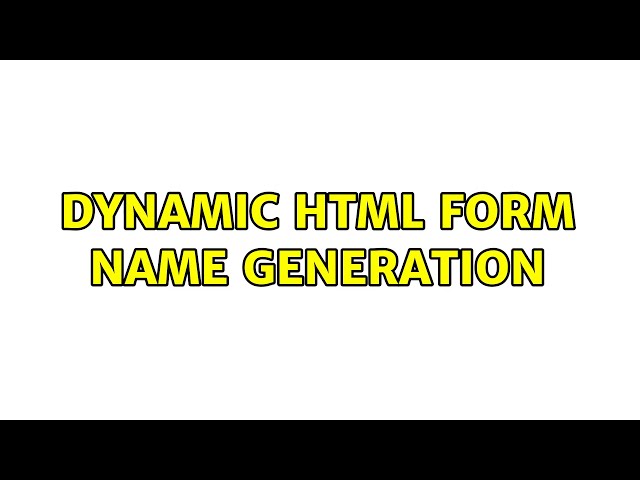 Dynamic HTML form name generation