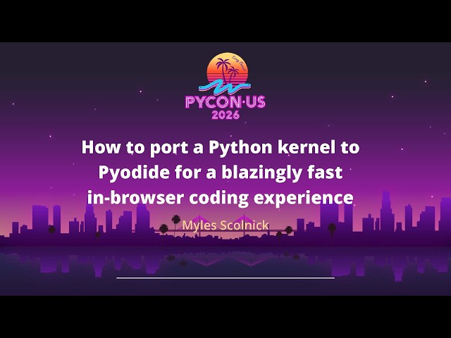 How to port a Python kernel to Pyodide for a blazingly fast in-browser coding... - Myles Scolnick