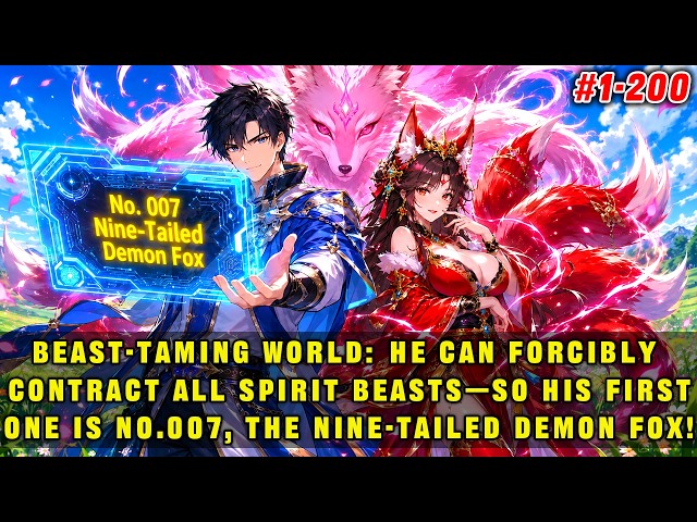 He Can Forcefully Contract All Spirit Beasts—So His First One Is No. 007, the Nine-Tailed Demon Fox!