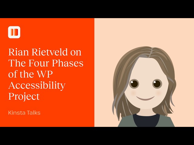 Rian Rietveld on the Four Phases of the WP Accessibility Project | Kinsta Talks