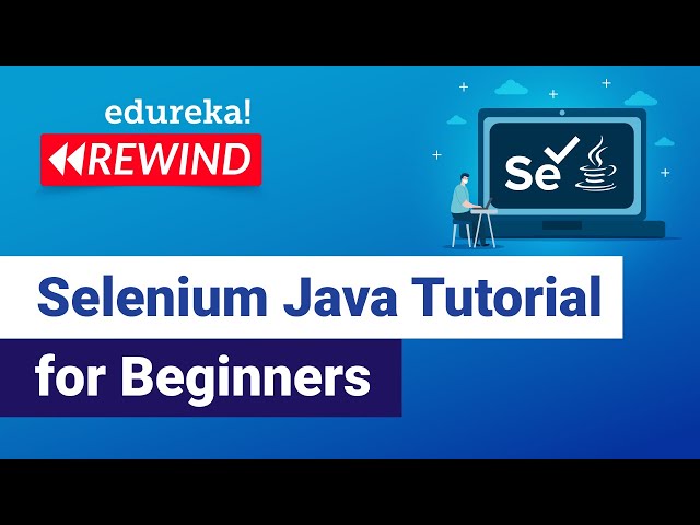 Selenium Java Tutorial For Beginners  | Automation Testing Tutorial | Edureka| Testing Rewind - 4