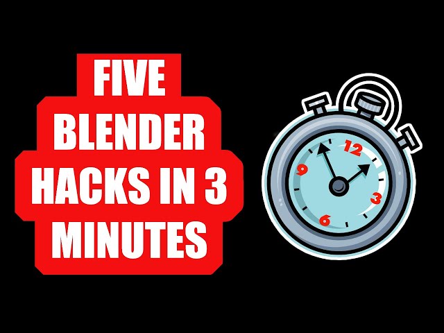 Five Blender Hacks In Three Minutes | Time-saving tips and tricks for Blender
