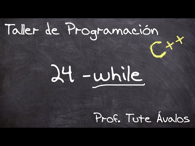 24 - while loop - Taller de Programación (C++)