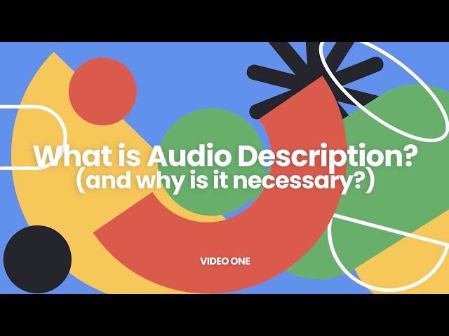 What is Audio Description, and why is it necessary?