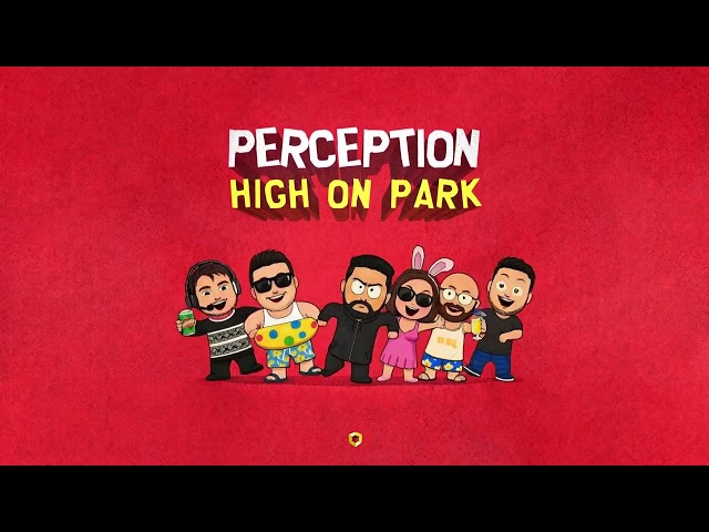 Perception - High On Park