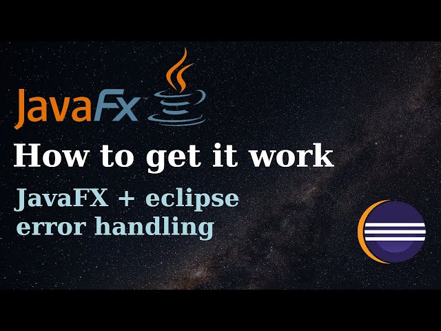 How to get eclipse to work with JavaFX/OpenJFX (error handling)