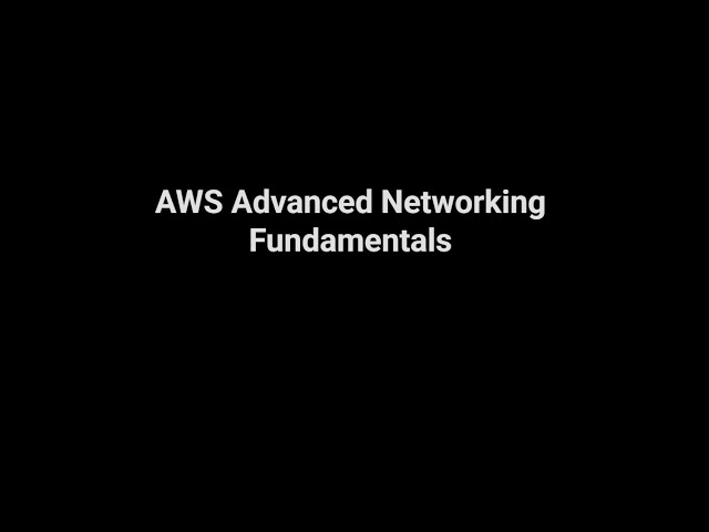 AWS Advanced Networking Fundamentals: Hybrid Connectivity & Network Scaling