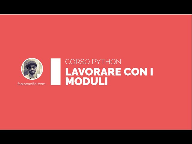 🇮🇹 Corso Python 3 - Le Basi 2020 | Parte #7 - Lavorare con i Moduli