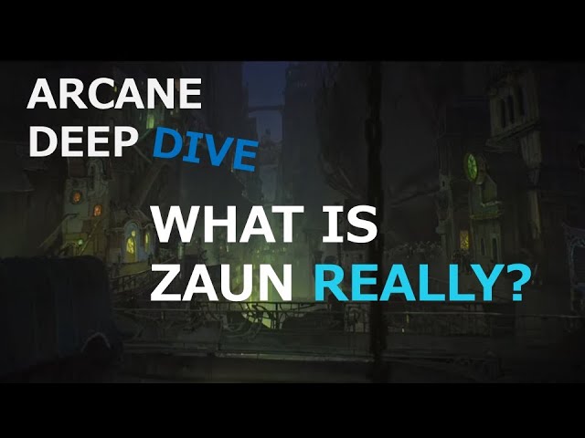 Arcane: What is Zaun Really?