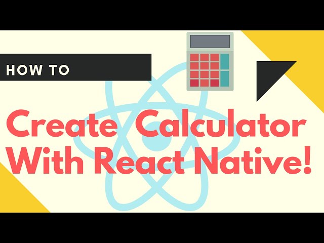 Create Basic React Native Application: Calculator
