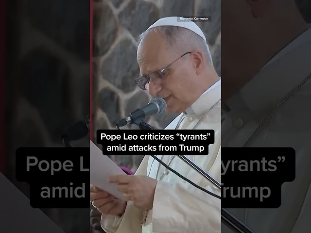 Pope Leo criticizes "tyrants" amid attacks from Trump