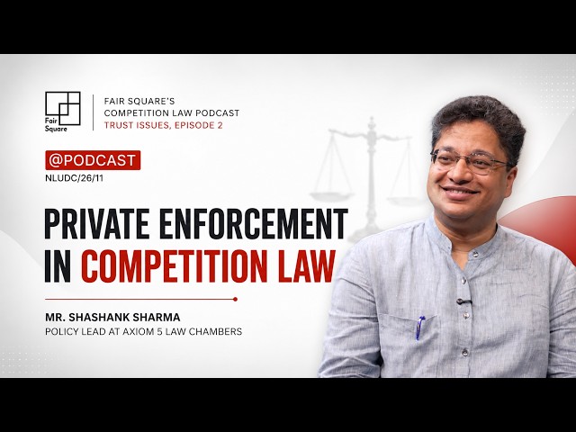 FairSquare Podcast Series, "Trust Issues", Episode 2: Private Enforcement in Competition Law