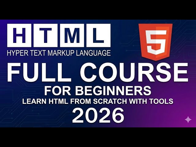 HTML Full Course for Beginners 2026 | Learn HTML from Scratch with Tools