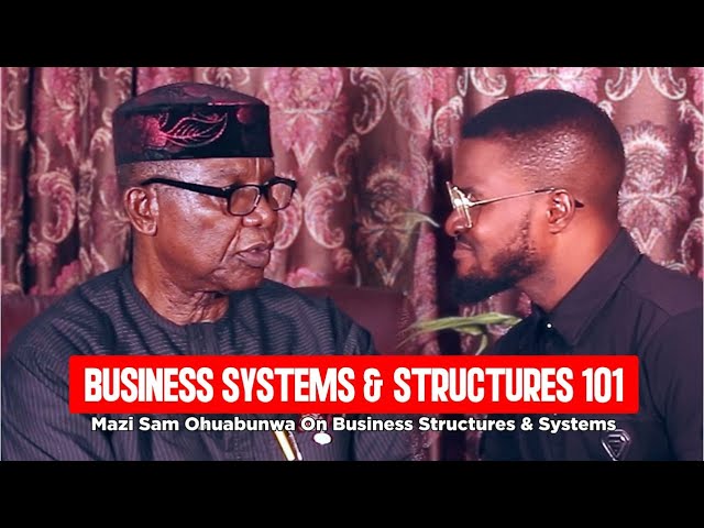 MASTERING BUSINESS SYSTEMS: How To Build Effective Business Structures & Systems |Mazi Sam Ohuabunwa