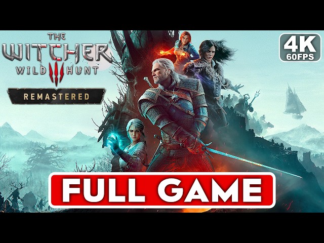 THE WITCHER 3 REMASTERED Gameplay Walkthrough FULL GAME [4K 60FPS PC ULTRA] - No Commentary