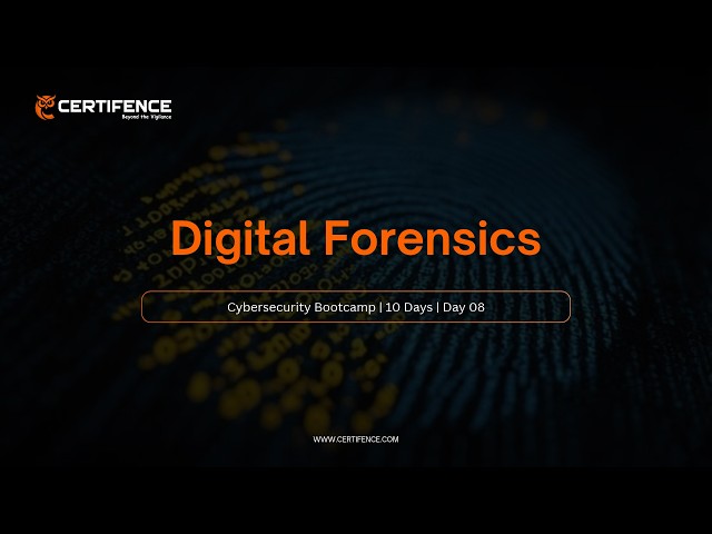 DIGITAL FORENSICS | DAY 08 | CERTIFENCE 10 DAYS CYBERSECURITY BOOTCAMP 2026