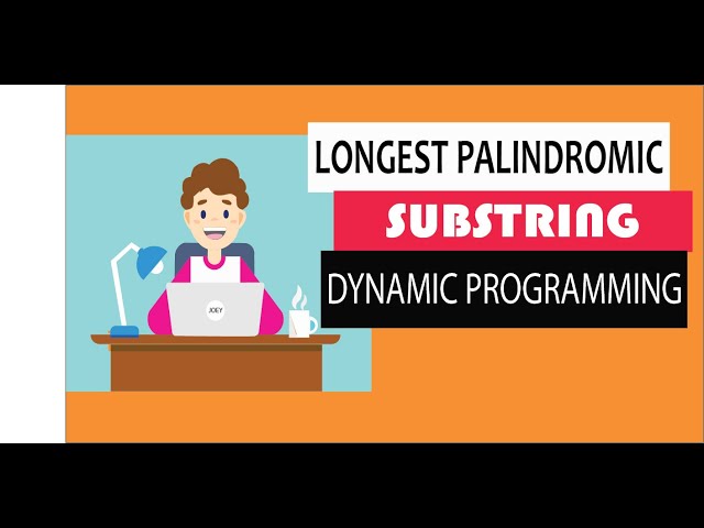 Longest Palindromic Substring using dynamic programming : step by step with intuition