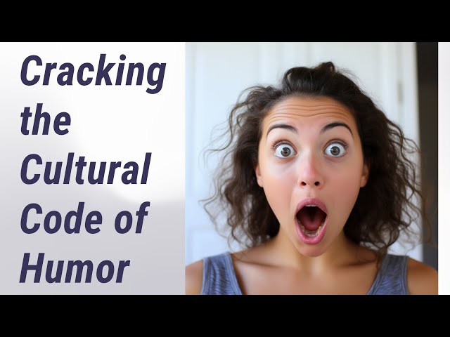Let's Crack the Cultural Code of Humor: Mastering Cross-Cultural Comedy in English