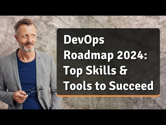 DevOps Roadmap 2024: Top Skills & Tools to Succeed
