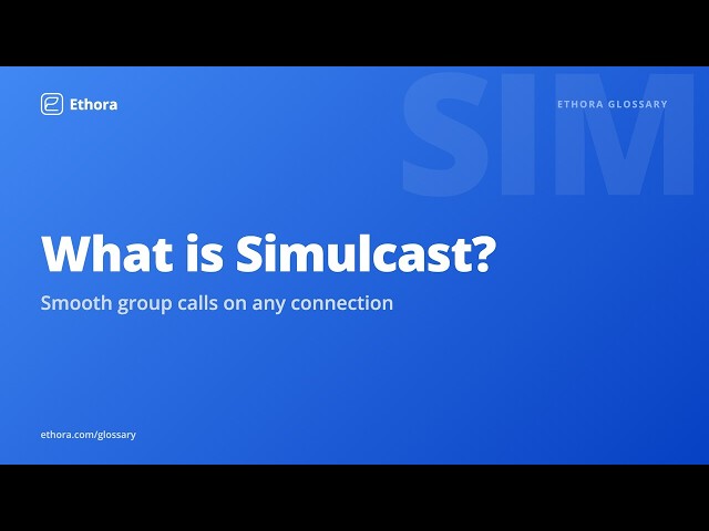 What is Simulcast? How group video calls stay smooth on any connection