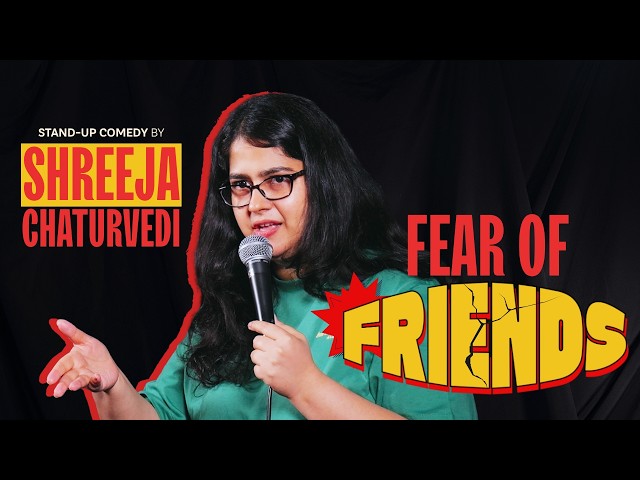 Friends? - A stand-up comedy video by Shreeja Chaturvedi