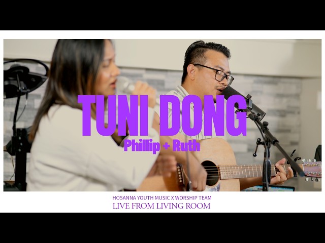 Tuni Dong | Phillip + Ruth | Live From Living Room ( Official Music Video )