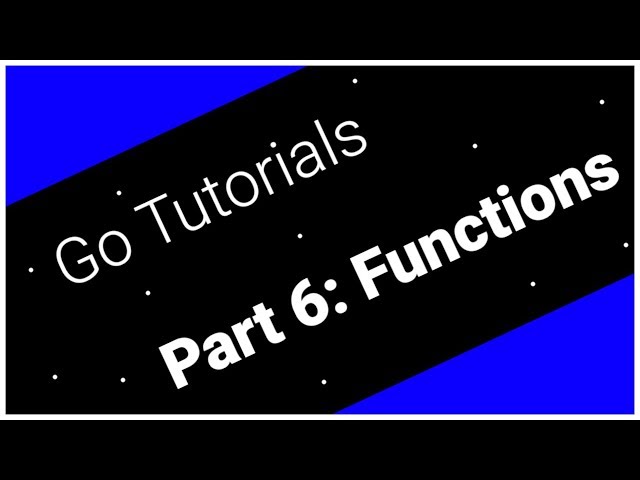 Go Tutorials Part 6: Functions