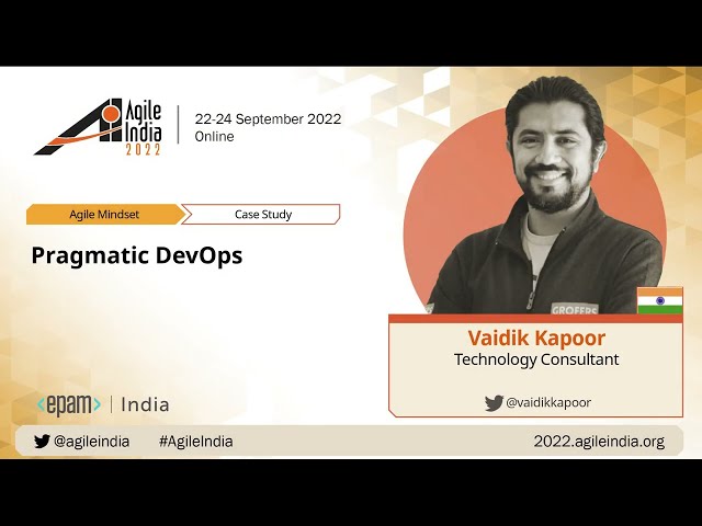 Pragmatic DevOps by Vaidik Kapoor #AgileIndia 2022