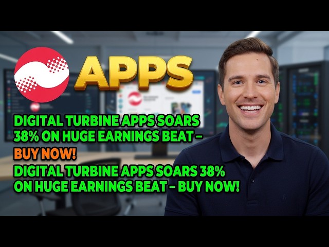 Digital Turbine APPS Soars 38% on Huge Earnings Beat – Buy Now! APPS Stock Analysis