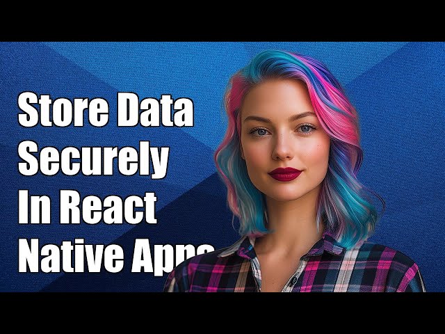 Best Practices for Storing Private Data in React Native Apps