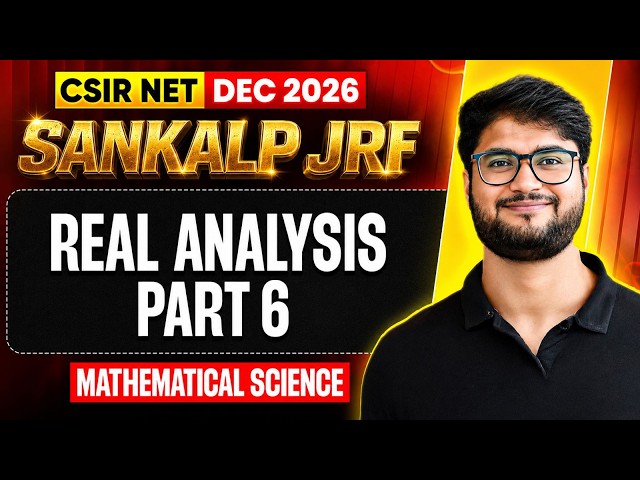 Real Analysis Part 6 | CSIR NET Mathematical Science Dec 2026 | Sankalp JRF | PW