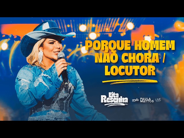 Paula Mattos - Porque Homem Não Chora / Locutor (Ao Vivo)