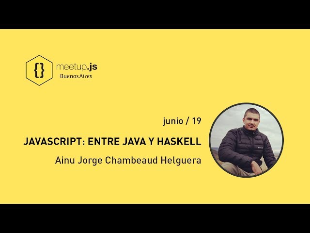 JavaScript: entre Java y Haskell - Ainu Jorge Chambeaud Helguera