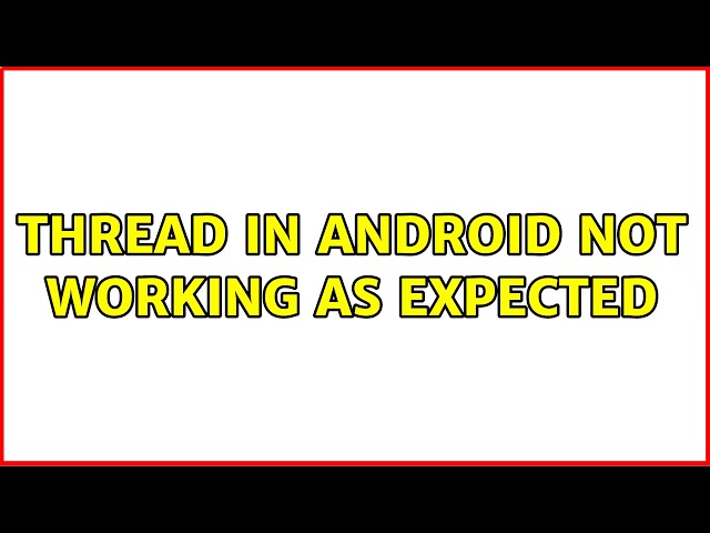 Thread in android not working as expected