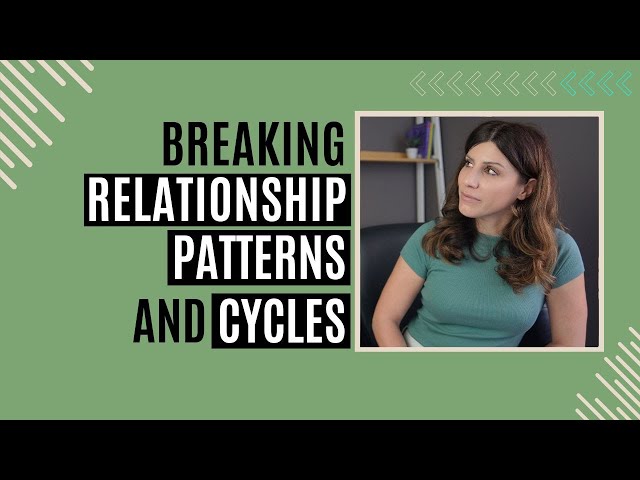 How to Break Negative Relationship Patterns | Relationship Therapist Explains