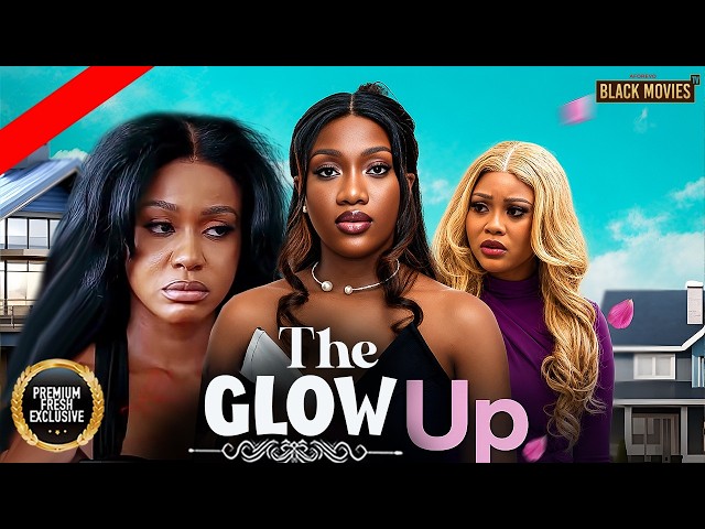 THE GLOW UP (SONIA UCHE, UCHE MONTANA, TIMINI EGBUSON, CHIOMA NWAOHA ) Latest Nigerian Movie 2026