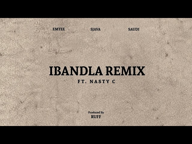 Ruff, Emtee, Sjava & Saudi - Ibandla (feat. Nasty C) [Remix] (Official Audio)